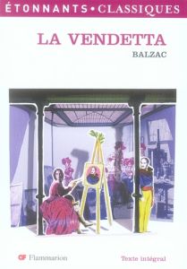 La Vendetta - Balzac Honoré de - Satiat Nadine