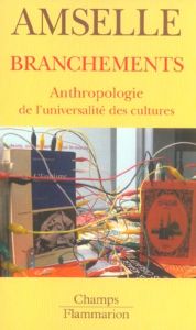Branchements. Anthropologie de l'universalité des cultures - Amselle Jean-Loup