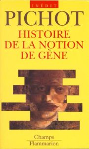 Histoire de la notion de gène - Pichot André