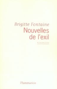 Nouvelles de l'exil - Fontaine Brigitte