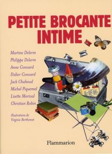 Petite brocante intime - Delerm Philippe - Chaboud Jack
