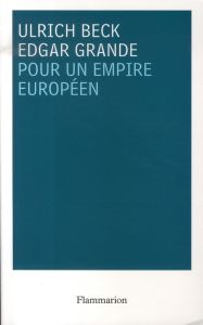 Pour un empire européen - Beck Ulrich - Grande Edgar - Duthoo Aurélie