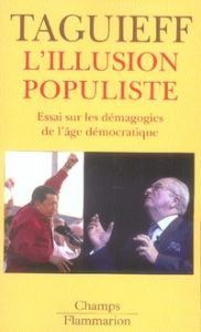 L'illusion populiste. Essai sur les démagogies de l'âge démocratique - Taguieff Pierre-André