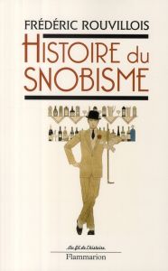 Histoire du snobisme - Rouvillois Frédéric