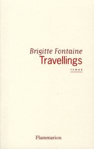 Travellings - Fontaine Brigitte