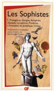 Les Sophistes. Tome 1, De Protagoras à Critias - Fragments et témoignages - Pradeau Jean-François