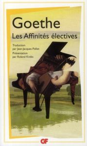 Les Affinités électives - Goethe Johann Wolfgang von - Pollet Jean-Jacques -