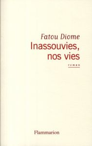 Inassouvies, nos vies - Diome Fatou