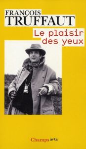 Le plaisir des yeux - Truffaut François