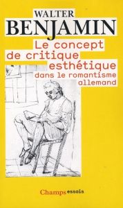 Le concept de critique esthétique dans le romantisme allemand - Benjamin Walter - Lacoue-Labarthe Philippe - Lang