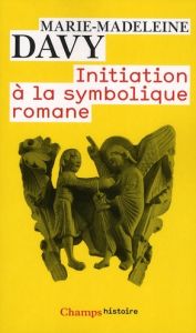 Initiation à la symbolique romane - Davy Marie-Madeleine
