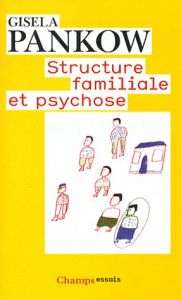 Structure familiale et psychose - Pankow Gisela