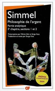 Philosophie de l'argent. Partie analytique, 3e chapitre, sections 1 et 2 - Simmel Georg - Aïm Olivier - Katz Serge