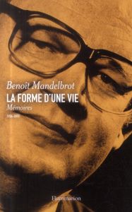 La forme d'une vie. Mémoires (1924-2010) - Mandelbrot Benoît - Hel-Guedj Johan-Frédérik
