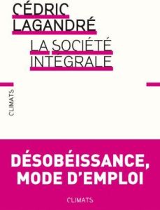 La société intégrale - Lagandré Cédric