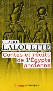 Contes et récits de l'Egypte ancienne - Lalouette Claire