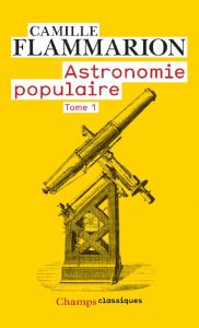 Astronomie populaire. Tome 1 - Flammarion Camille