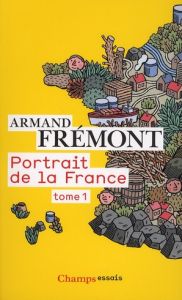 Portrait de la France. Tome 1, Alsace - Midi-Pyrénées - Frémont Armand