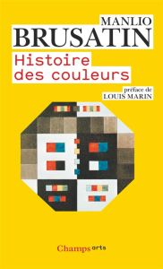 Histoire des couleurs - Brusatin Manlio - Marin Louis - Lauriol Claude