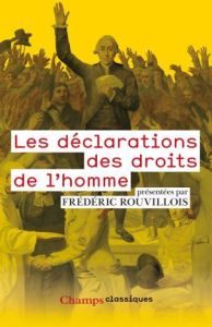 Les déclarations des droits de l'homme - Rouvillois Frédéric