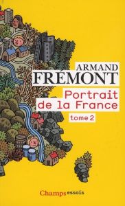 Portrait de la France. Tome 2, Nord-Pas-de-Calais - Rhône-Alpes - Outre-mer - Frémont Armand