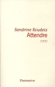 Attendre - Roudeix Sandrine