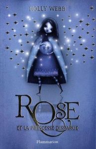Rose Tome 2 : Rose et la princesse disparue - Webb Holly - Fiore Faustina
