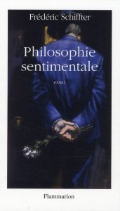 Philosophie sentimentale - Schiffter Frédéric