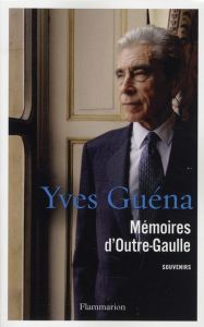Mémoire d'Outre-Gaulle - Guéna Yves