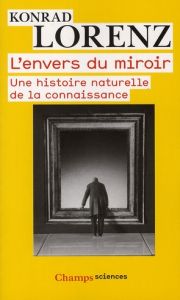 L'envers du miroir. Une histoire naturelle de la connaissance - Lorenz Konrad