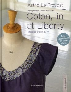 Coton, lin et Liberty - Le Provost Astrid - Boussahba Sophie - Tessier Chr