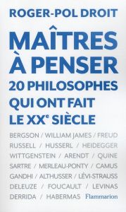 Maîtres à penser. 20 philosophes qui ont fait le XXe siècle - Droit Roger-Pol