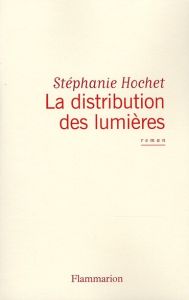 La distribution des lumières - Hochet Stéphanie
