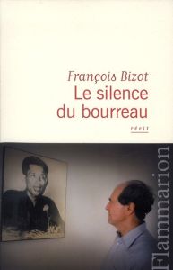 Le silence du bourreau - Bizot François