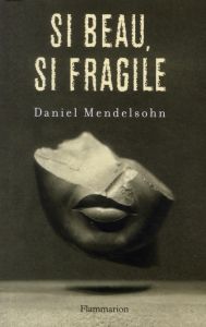 Si beau, si fragile - Mendelsohn Daniel - Taudière Isabelle D.