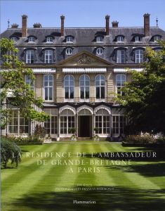 La résidence de l'ambassadeur de Grande-Bretagne à Paris - Knox Tim - Hammond Francis - Allain Jean-François