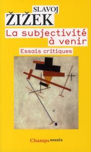 La subjectivité à venir. Essais critiques - Zizek Slavoj - Théron François