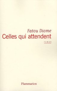 Celles qui attendent - Diome Fatou