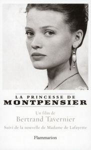 La Princesse de Montpensier suivi de Histoire de la Princesse de Montpensier - Tavernier Bertrand