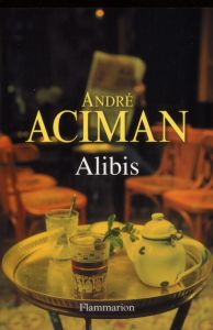 Alibis - Aciman André - Bury Laurent - Clévy Claire-Marie