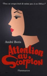 Attention au Scorpion - Boris André