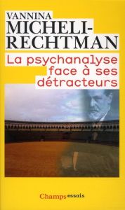 La psychanalyse face à ses détracteurs - Micheli-Rechtman Vannina