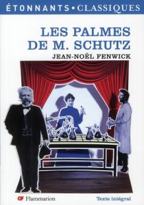 Les palmes de M. Schutz - Fenwick Jean-Noël - Joubaire Claire