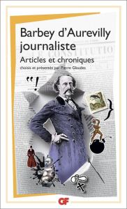 Barbey d'Aurevilly journaliste. Articles et chroniques - Barbey d'Aurevilly Jules - Glaudes Pierre