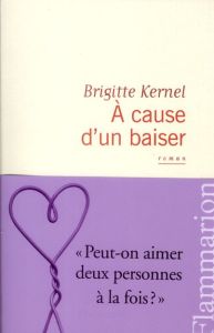 A cause d'un baiser - Kernel Brigitte
