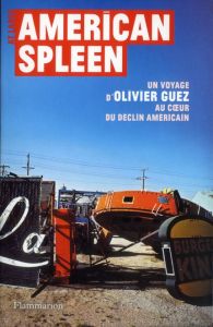 American Spleen. Un voyage d'Olivier Guez au coeur du déclin américain - Guez Olivier