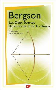 Les Deux Sources de la morale et de la religion - Bergson Henri - Karsenti Bruno