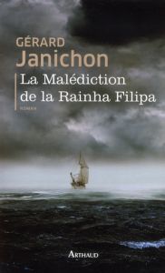 La Malédiction de la Rainha Filipa - Janichon Gérard