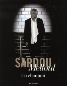 En chantant - Melloul Richard - Sardou Michel - Sardou Romain
