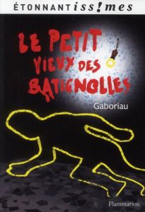 Le Petit Vieux des Batignolles - Gaboriau Emile - Clavel Fabien - Berthemet Virgini